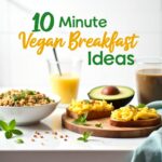 10-Minute Vegan Breakfast Ideas